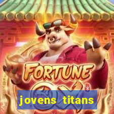 jovens titans cavando fortunas